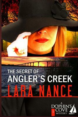 The Secret of Angler's Creek by Lara Nance