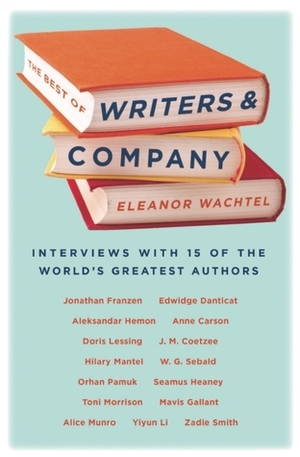 The Best of Writers & Company by Eleanor Wachtel