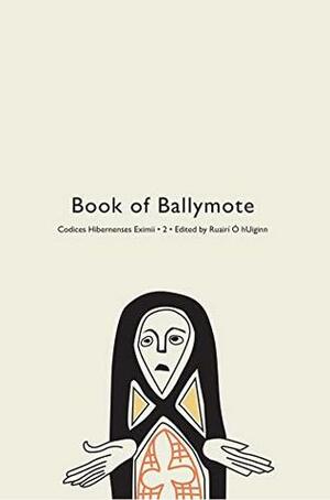 Codices Hibernenses Eximii II: Book of Ballymote by Ruairí Ó hUiginn