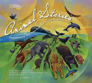 National Geographic Kids Animal Stories: Heartwarming True Tales from the Animal Kingdom by Jui Ishida, Jane Yolen