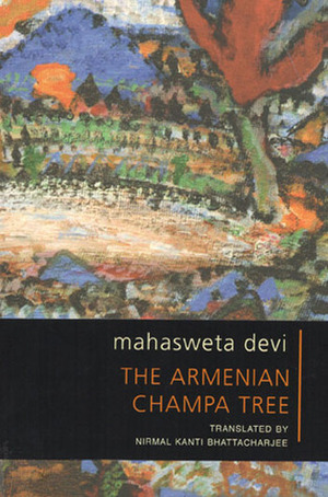 The Armenian Champa Tree by Nirmal Kanti Bhattacharjee, Mahasweta Devi