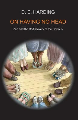 On Having No Head: Seeing One's Original Nature by Douglas E. Harding