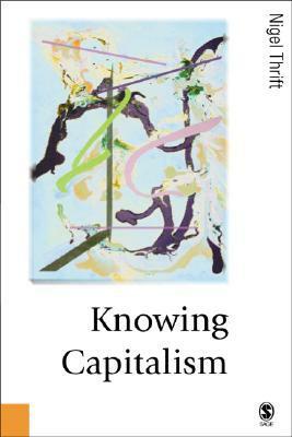 Knowing Capitalism by Nigel Thrift