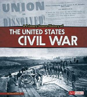 A Primary Source History of the Us Civil War by John Micklos Jr