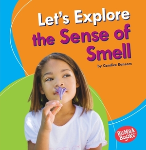 Let's Explore the Sense of Smell by Candice F. Ransom