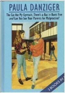 Paula Danziger: The Cat Ate My Gymsuit / There's A Bat In Bunk Five / Can You Sue Your Parents For Malpractice by Paula Danziger