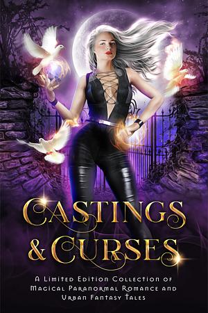 Castings & Curses: A Limited Edition Collection of Magical Paranormal Romance and Urban Fantasy Tales by P. Mattern, Erin Richards, Ariel Dawn, C.D. Gorri, Cara North, Erzabet Bishop, Gina Kincade, Lulu M. Sylvian, Janna Ruth, Jude Cocaigne, Pepper McGraw, Cailee Francis, N.D. Testa, Eden Hart, Andra Dill, A.C. James