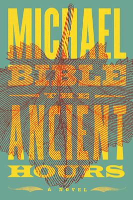 The Ancient Hours by Michael Bible