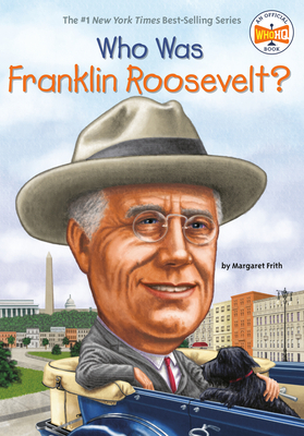 Who Was Franklin Roosevelt? by Margaret Frith, Who HQ