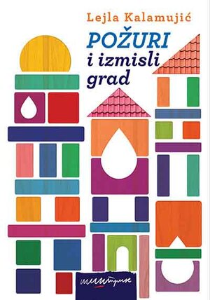 Požuri i izmisli grad by Lejla Kalamujić