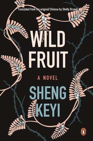 Wild Fruit by Sheng Keyi