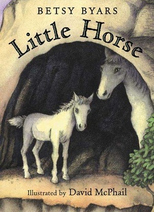 Little Horse by David McPhail, Betsy Byars