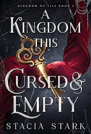 A Kingdom This Cursed and Empty by Stacia Stark