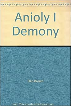 Anioły i demony by Dan Brown