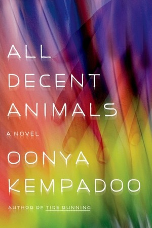 All Decent Animals by Oonya Kempadoo