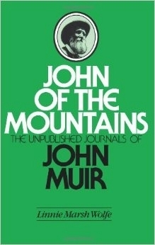 John of the Mountains: The Unpublished Journals of John Muir by John Muir, Linnie Marsh Wolfe