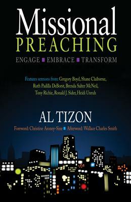 Missional Preaching: Engage Embrace Transform by Al Tizon