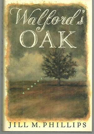 Walford's Oak by Jill M. Phillips