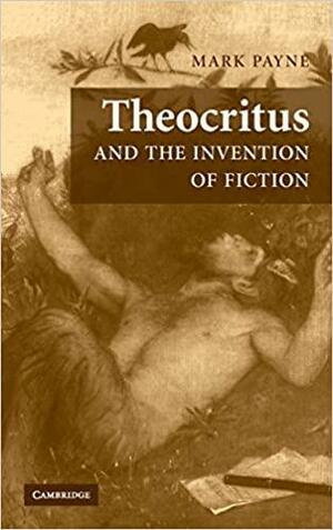 Theocritus and the Invention of Fiction by Mark Payne