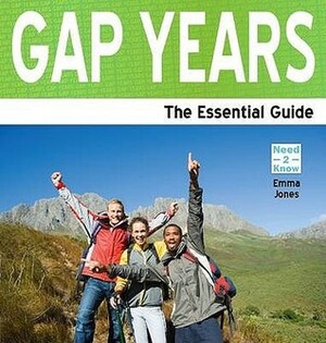 Gap Years: The Essential Guide. Emma Jayne Jones by Emma Jones