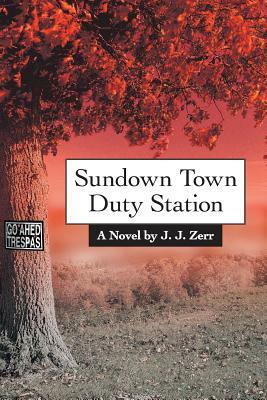 Sundown Town Duty Station by J. J. Zerr