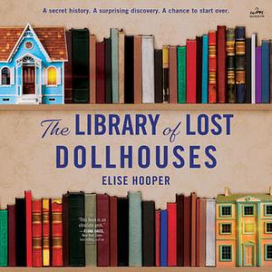 The Library of Lost Dollhouses by Elise Hooper