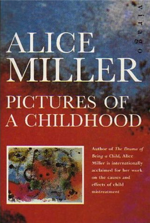 Pictures of a Childhood by Alice Miller