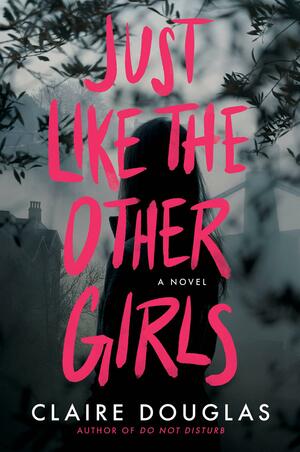 Just Like the Other Girls by Claire Douglas