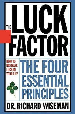 The Luck Factor: The Four Essential Principles by Richard Wiseman