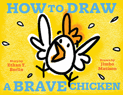  How to Draw a Brave Chicken by Ethan T Berlin