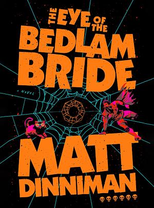 The Eye of the Bedlam Bride by Matt Dinniman