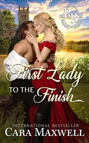 First Lady to the Finish: An Enemies-to-Lovers Regency Romance (Racing Rogues Book 6) by Cara Maxwell