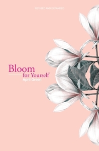 Bloom for Yourself by April Green