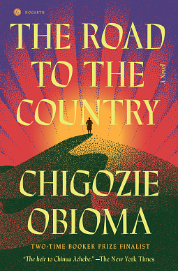The Road to the Country: A Novel by Chigozie Obioma