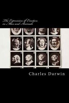 The Expression of Emotion in Man and Animals by Charles Darwin