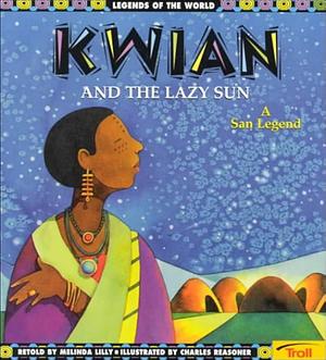 Kwian and the Lazy Sun: A San Myth by Lilly, Melinda Lilly