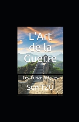 L'art de la Guerre (Les Treize Articles) illustree by Sun Tzu