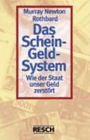 Das Schein-Geld-System: wie der Staat unser Geld zerstört by Murray Newton Rothbard