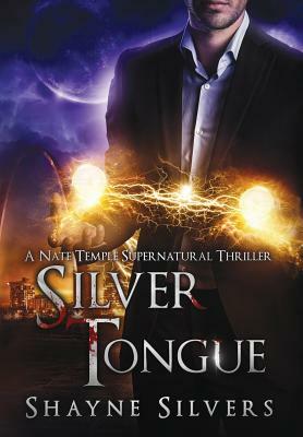 Silver Tongue: A Novel in The Nate Temple Supernatural Thriller Series by Shayne Silvers
