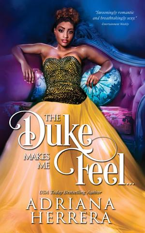 The Duke Makes Me Feel...: A Victorian Novella by Adriana Herrera