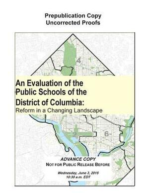 An Evaluation of the Public Schools of the District of Columbia: Reform in a Changing Landscape by Board on Testing and Assessment, Division of Behavioral and Social Scienc, National Research Council