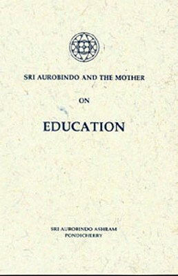 On Education by Sri Aurobindo, The Mother