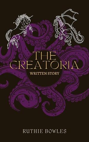The Creatoria by Ruthie Bowles