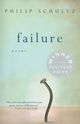 Failure: A Poetry Collection by Philip Schultz, Philip Schultz