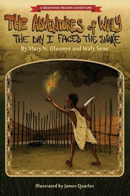 The Adventures of Waly: The Day I Faced The Snake by Waly Sene, Mary N. Oluonye