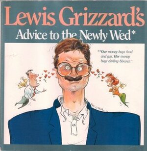 Lewis Grizzard's Advice to the Newly Wed; Lewis Grizzard's Advice to the Newly Divorced by Lewis Grizzard, Mike Lester