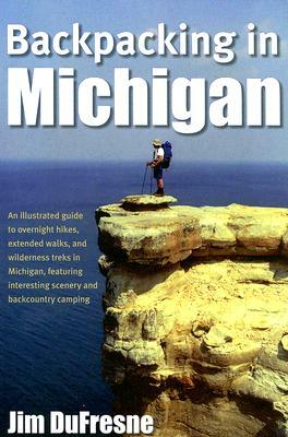 Backpacking in Michigan by Jim DuFresne