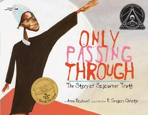 Only Passing Through: The Story of Sojourner Truth by Anne Rockwell