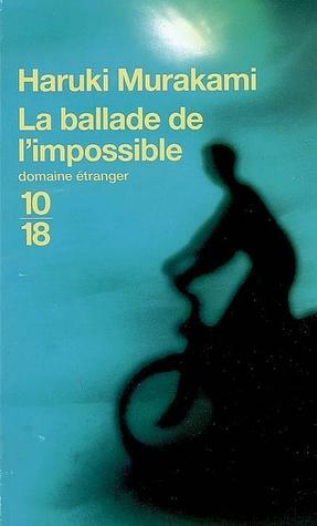 La Ballade de l'impossible by Haruki Murakami