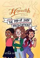 Hopscotch Girls Presents: The Pop-Up Shop Predicament Volume 2 by Hopscotch Girls, Kathryn Holmes